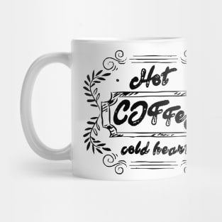 Hot coffee cold heart Mug